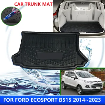 Для Ford EcoSport B515 2014 ~ 2023 2017 2018 2020 2021 Автомобильные Защитные накладки на задний багажник, Водонепроницаемый вкладыш, Противообрастающий Коврик, Аксессуары